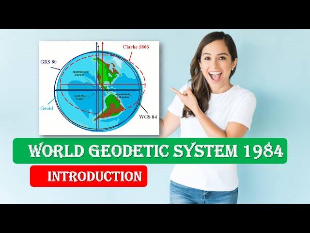 Introduction to World Geodetic System 1984 | World Geodetic System 1984 Explained | WGS 84