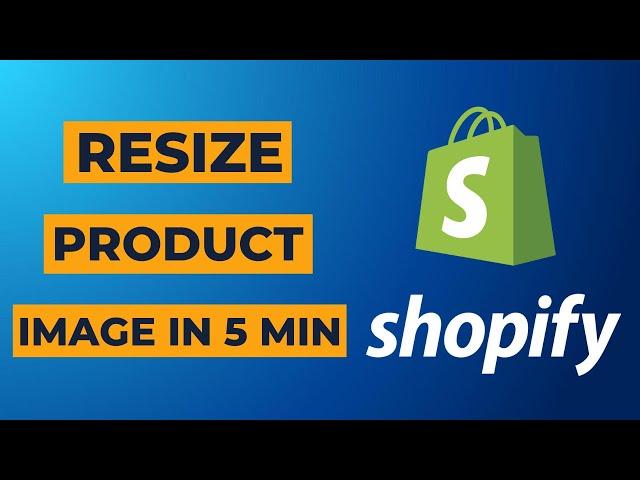 Perfectly RESIZE Your SHOPIFY PRODUCT IMAGES in 5 Minutes! | step by step guide 2025 | Thatssooeasy