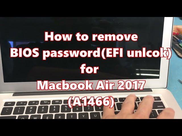 How to Unlock EFI (BIOS Password) for Macbook Air 2017 (A1466)