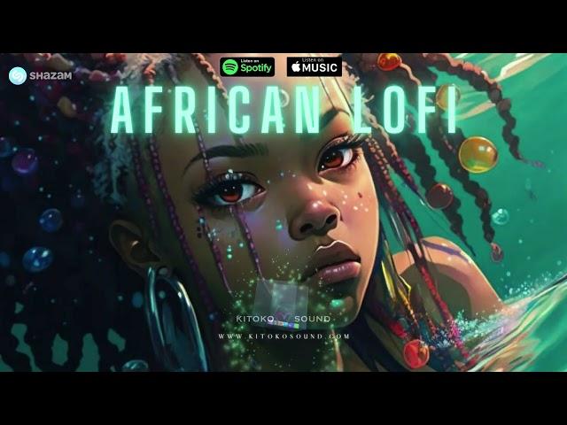 African Lofi Mix  Lofi Afrobeats Music Beats To Chill, Relax, Study