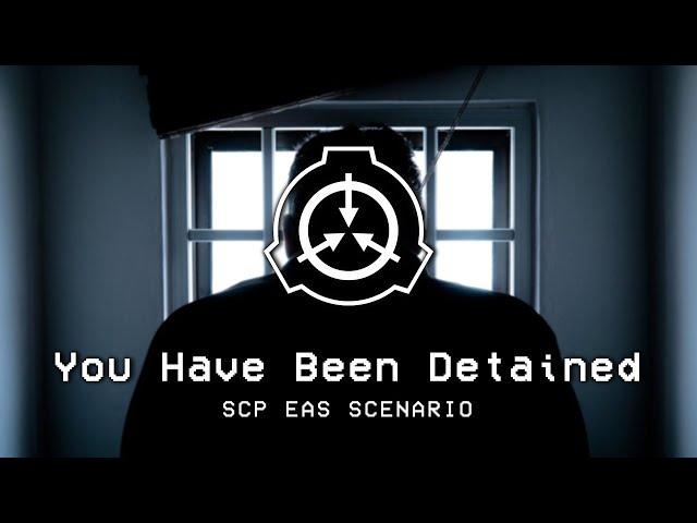 You Have Been Detained – SCP EAS Scenario