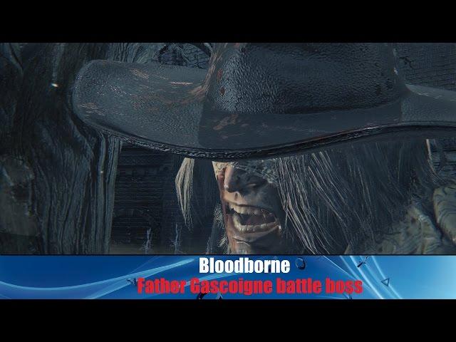 Bloodborne - Father Gascoigne / Легкий способ убить Отца Гаскойна