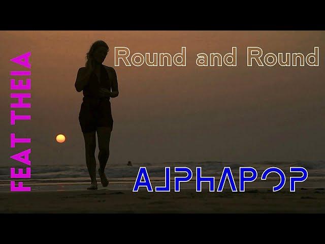 Round and Round (feat. Theia) - AlphaPop