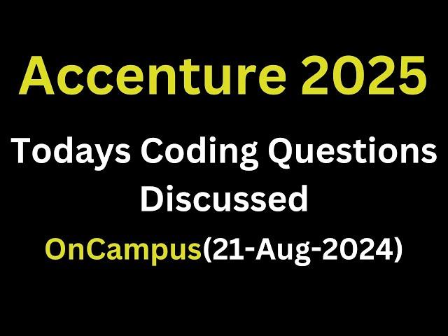 [21st Aug 2024] Accenture Todays Actual Coding Questions Discussed 2025 Batch