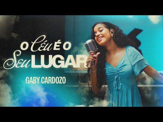 O Céu é o Seu Lugar - Gaby Cardozo