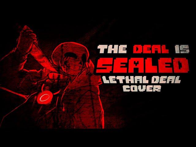 THE DEAL IS SEALED [ LETHAL DEAL COVER ] - UNDERTALE: SOMETHING NEW