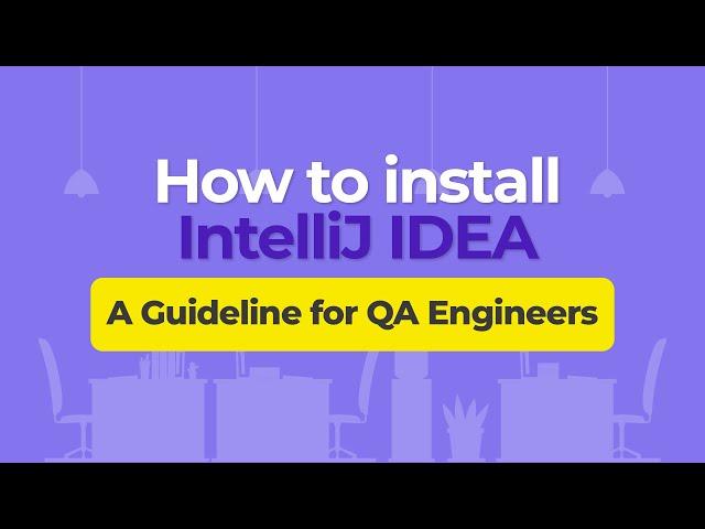 How to install IntelliJ IDEA – A Guideline for QA Engineers