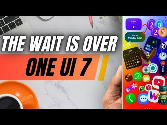 One UI 7 is Here! Samsung S25, S24, S23, S22, A, M, F Series Update