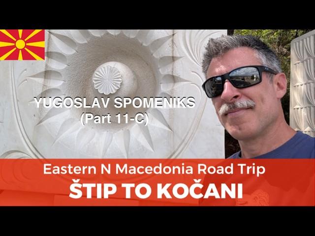 Yugoslav Spomeniks (11-C): East N Macedonia Road Trip - Štip to Delčevo to Kočani