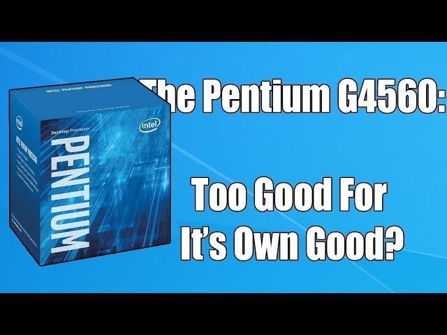 Why You Might Not Be Able To Buy The Budget Pentium G4560 For Much Longer