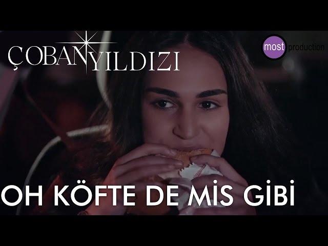 Çoban Yıldızı - Oh Köfte De Mis Gibi