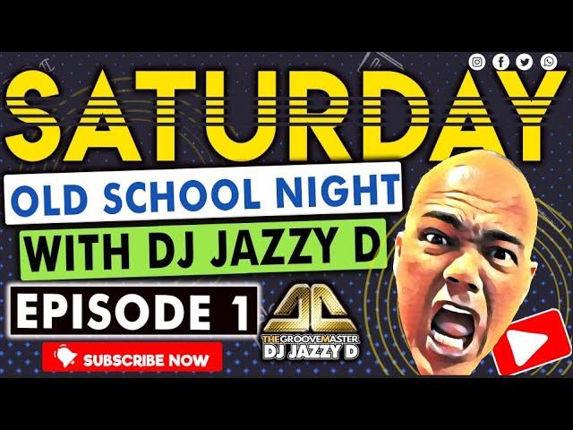 Saturday Old School Night with Dj Jazzy D Episode 1