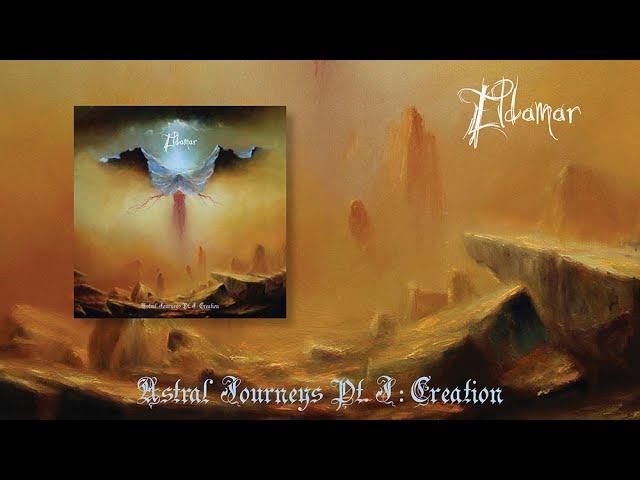 Eldamar - Astral Journeys Pt I : Creation