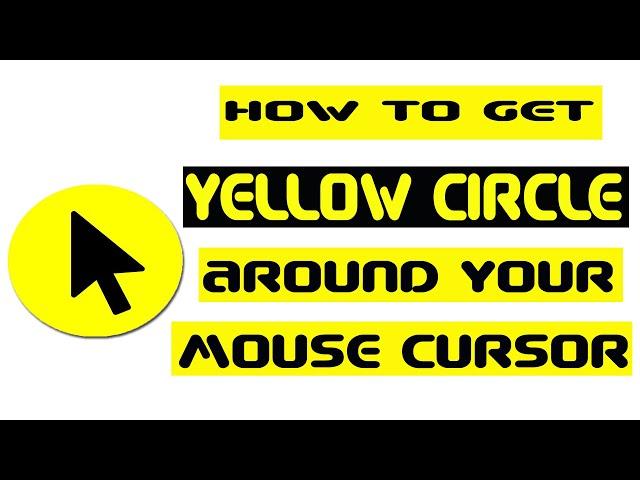 How to Get A Yellow Circle Around Mouse Cursor | Full Tutorial