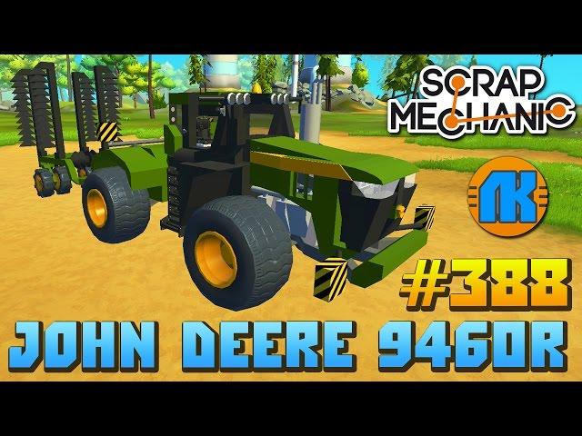 Scrap Mechanic \ #388 \ John Deere 9460R !!! \ СКАЧАТЬ СКРАП МЕХАНИК !!!