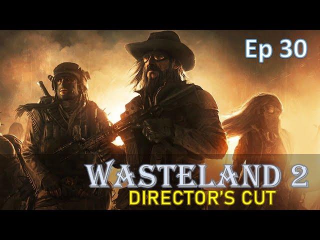 Wasteland 2 Director's Cut (SJ) Playthrough - Ep30: Ralphy, I am your father.