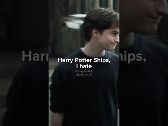 Harry Potter ships, I hate  (Reasons in description)