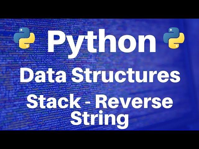 Data Structures in Python: Stack -- Reverse String