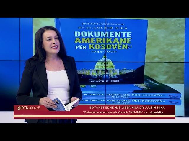 @RTKulturë - Për botimin më të ri "Dokumente amerikane për Kosovën , dr. Lulzim Nika 15.01.2024