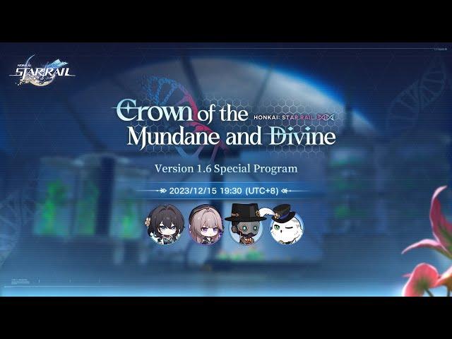 Honkai: Star Rail Version 1.6 "Crown of the Mundane and Divine" Special Program