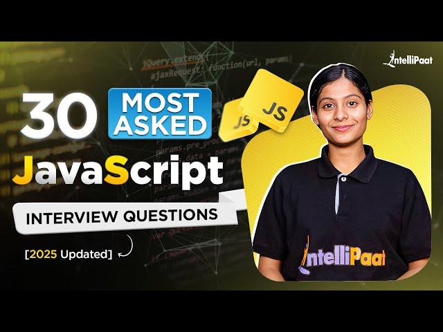 Top 30 JavaScript Interview Questions 2025 | JavaScript Interview Questions & Answers | Intellipaat