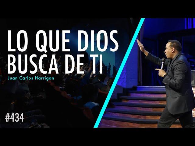 Lo que Dios busca de ti - Pastor Juan Carlos Harrigan