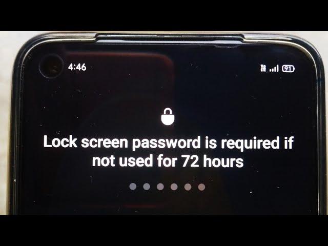 Lock screen password is required if not used for 72 hours | Problem Solved