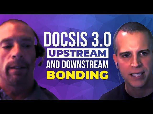 DOCSIS 3.0 Upstream and Downstream Bonding