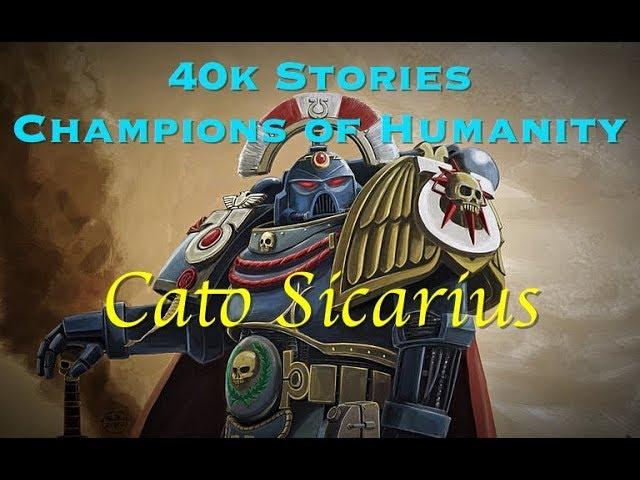 40k Stories - Champions of Humanity: Cato Sicarius