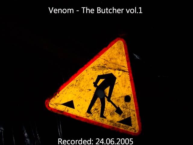 Venom - The Butcher vol.1 24.06.2005