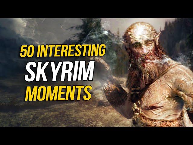 50 Interesting Moments of Skyrim