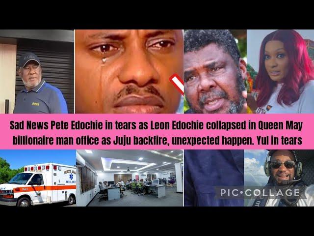 Sad News Pete Edochie in tears as Leon Edochie collapsed in Queen May MD man office as Juju backfire