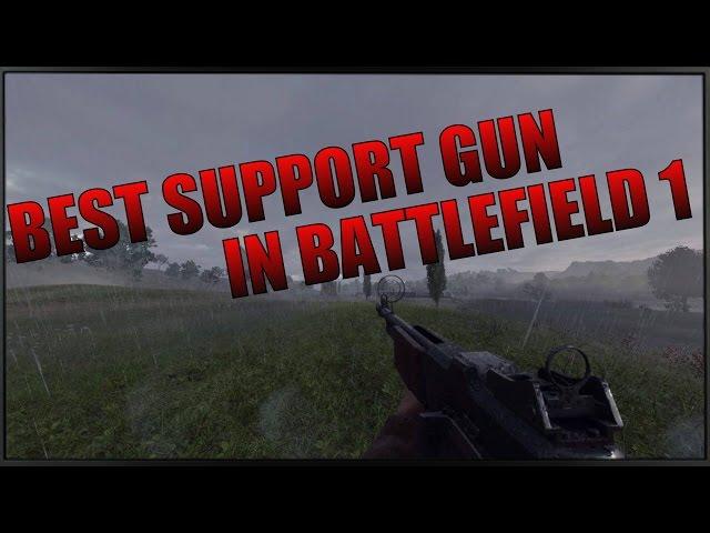Best Support Gun In Battlefield 1 - BF1 Weapon Guide