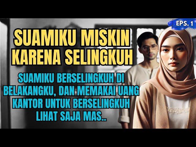 KISAH NYATA : SUAMIKU MISKIN KARENA SELINGKUH - EPS 01 #ceritaharu