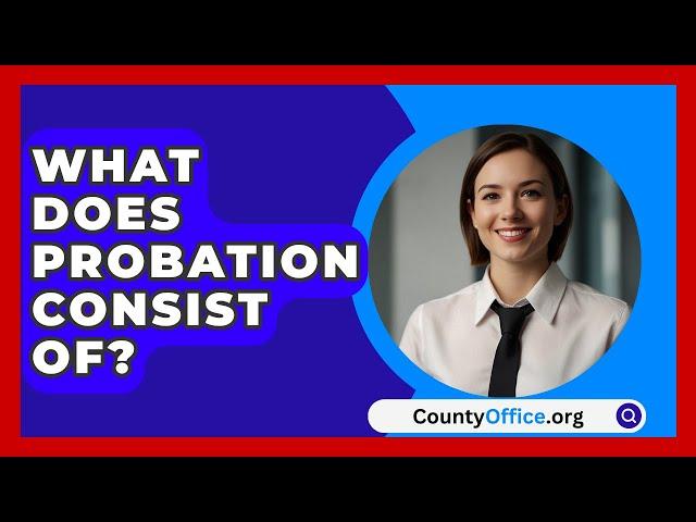 What Does Probation Consist Of? - CountyOffice.org