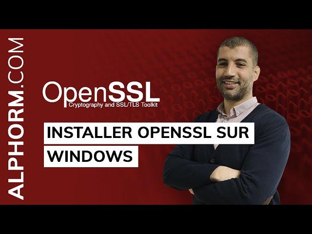 Comment installer OpenSSL sur Windows - Tuto Video