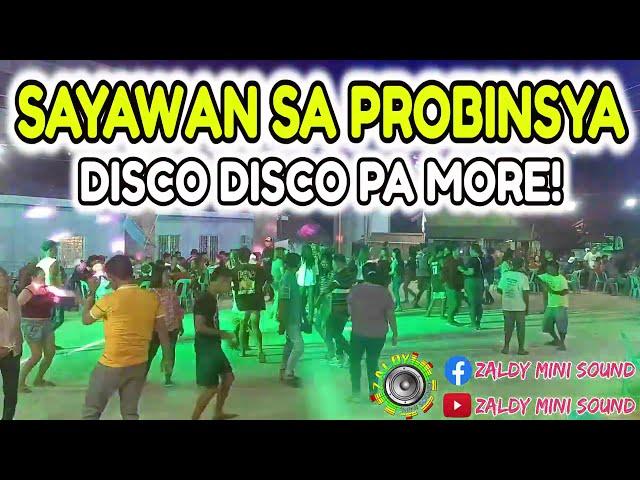 SAYAWAN SA PROBINSYA - DISCO DISCO PA MORE! NONSTOP DISCO - ZALDY MINI SOUND