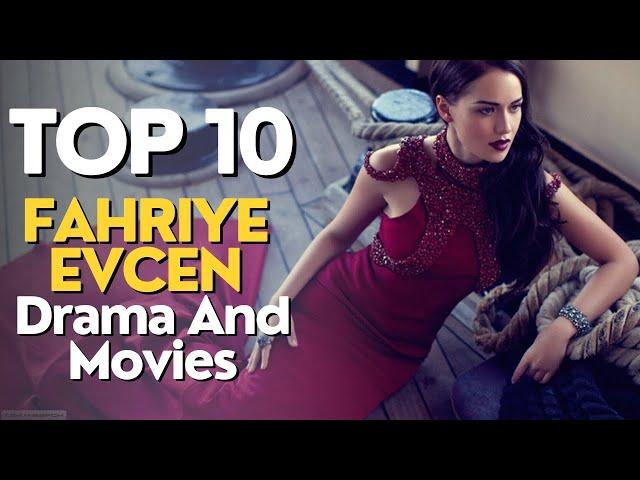 Top 10 Fahriye Evcen Drama Series and Movies Most Popular Turkish Series #fahriyeevcen