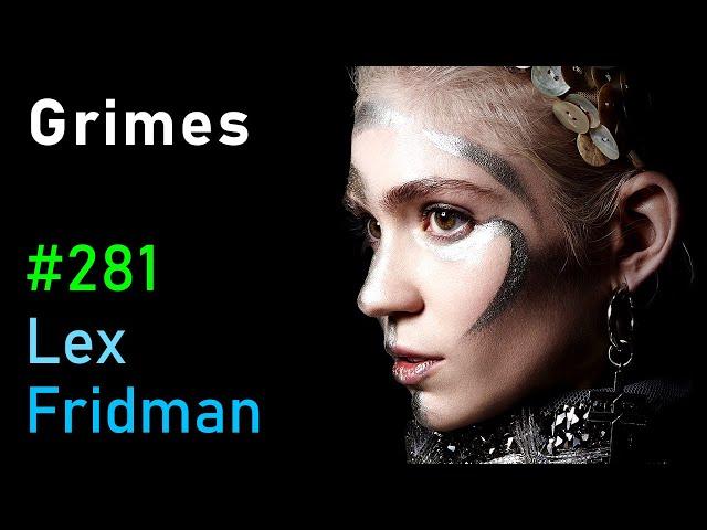 Grimes: Music, AI, and the Future of Humanity | Lex Fridman Podcast #281