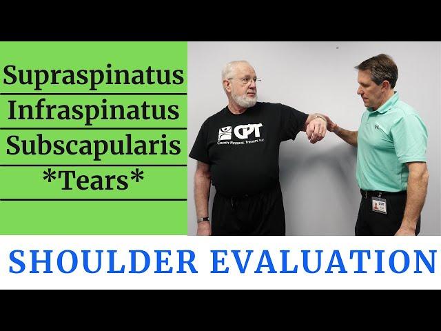 Shoulder Evaluation- Supraspinatus, Infraspinatus & Subscapularis Tears