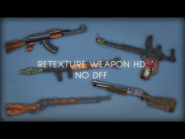 GTA SA Retexture Weapon HD No Dff | gta sa mod weapon hd | gta sa weapon pack hd