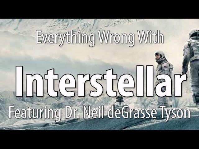 Everything Wrong With Interstellar, Featuring Dr. Neil deGrasse Tyson