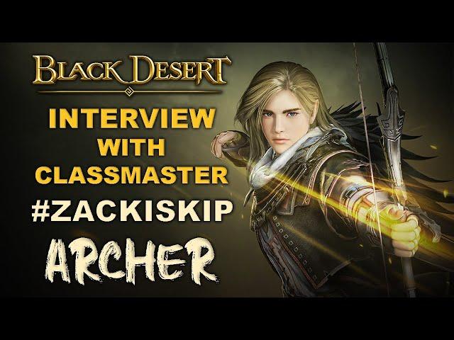  BDO | Archer - Interview With Zackiskip | Male Archer of Black Desert Online |