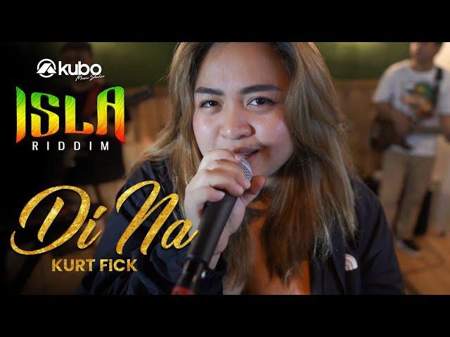 Di Na - Kurt Fick  | Isla Riddim Rendition