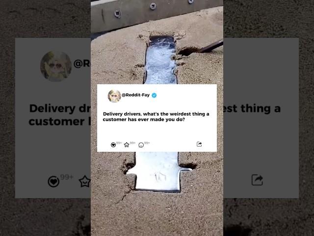 Delivery drivers, what's the weirdest thing a customer has ever made you do?#reddit #storytime