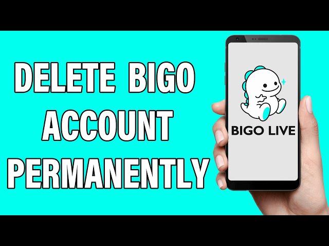 How To Delete Bigo Account Permanently 2021 | Close Bigo Account Permanently | Bigo Live App