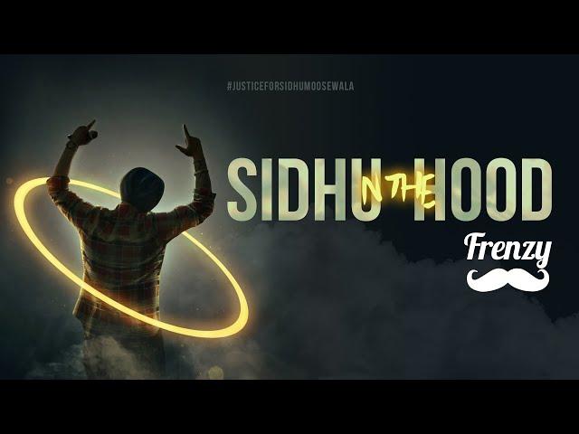 Sidhu N The Hood  |  Sidhu Moose Wala Tribute  |  DJ FRENZY