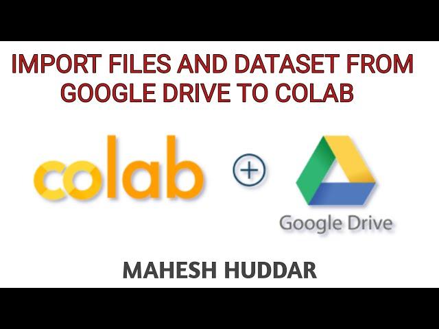 How to import dataset from Google Drive into Google Colab by Mahesh Huddar