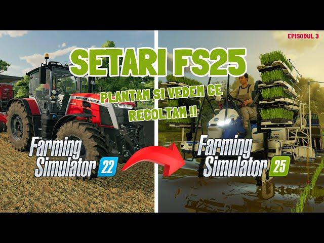 SETARI GRAFICE + VOLAN - FARMING SIMULATOR 25 -  HUTAN PANTAI - FERMA OREZARILOR ! EPISODUL 3