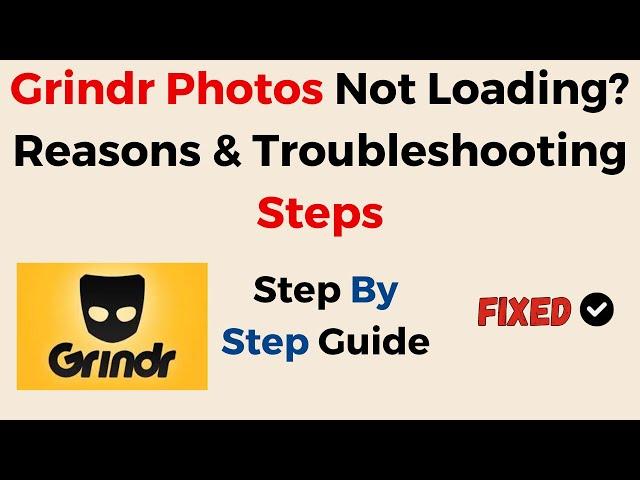 Grindr Photos Not Loading? Reasons & Troubleshooting Steps